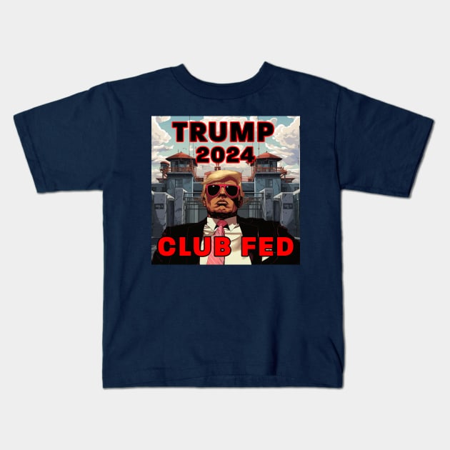 Trump 2024 Club Fed Kids T-Shirt by Dysfunctional Tee Shop